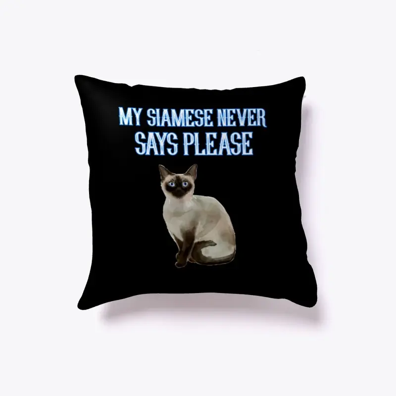 My Siamese Never Says Please | Cat Tee